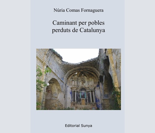 Presentaci&oacute; del llibre&rdquo; Caminant pels pobles perduts de Catalunya&rdquo; a c&agrave;rrec de la seva autora N&uacute;ria Comas Fornaguera